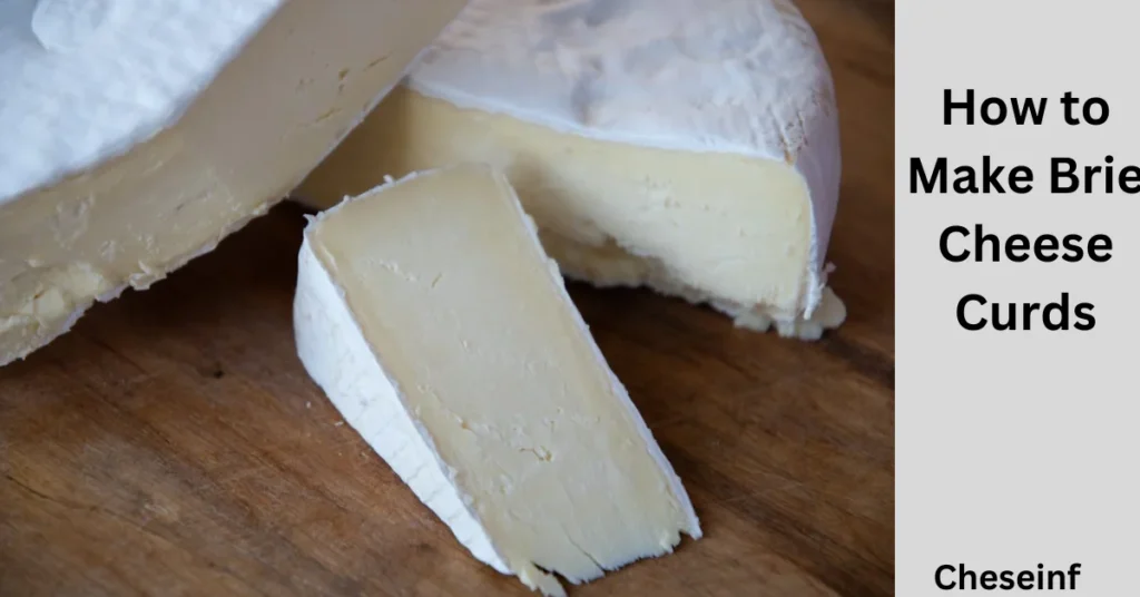 How to Make Brie Cheese Curds